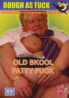 Old Skool Fatty Fuck